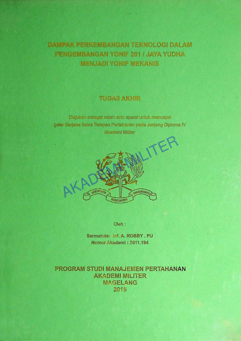DAMPAK PERKEMBANGAN TEKNOLOGI DALAM PENGEMBANGAN YONIF 201/JAYA YUDHA MENJADI YONIF MEKANIS